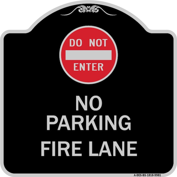 Designer Series-Do Not Enter No Parking Fire Lane With Graphic, 18" x 18", BS-1818-9981